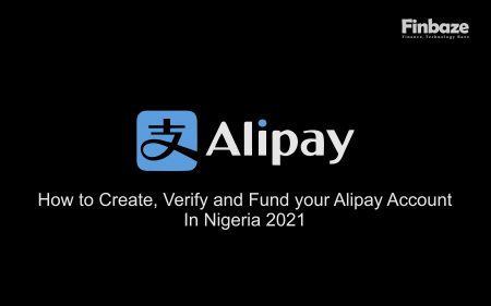 How to Create, Verify and Fund your Alipay Account in Nigeria 2021